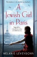 Book Cover for A Jewish Girl in Paris The heart-breaking and uplifting novel, inspired by an incredible true story by Melanie Levensohn