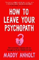 Book Cover for How to Leave Your Psychopath by Maddy Anholt