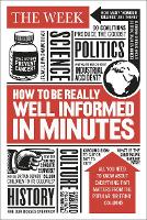 Book Cover for How to be Really Well Informed in Minutes by The Week