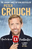 Book Cover for How to Be an Ex-Footballer by Peter Crouch