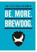 Book Cover for Be. More. BrewDog. by James Watt