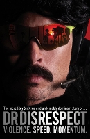 Book Cover for Violence. Speed. Momentum by Dr. DisRespect