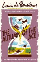 Book Cover for The Autumn of the Ace by Louis de Bernieres