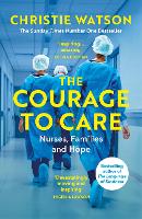 Book Cover for The Courage to Care by Christie Watson