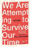 Book Cover for We Are Attempting to Survive Our Time by A.L. Kennedy