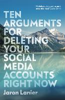 Book Cover for Ten Arguments For Deleting Your Social Media Accounts Right Now by Jaron Lanier