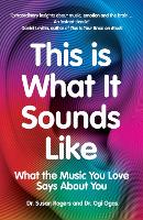 Book Cover for This Is What It Sounds Like by Dr. Susan Rogers, Ogi Ogas