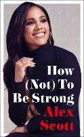 Book Cover for How (Not) To Be Strong by Alex Scott