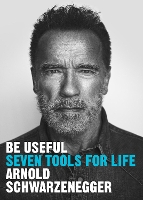 Book Cover for Be Useful by Arnold Schwarzenegger