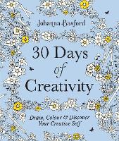 Book Cover for 30 Days of Creativity: Draw, Colour and Discover Your Creative Self by Johanna Basford