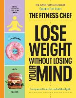 Book Cover for THE FITNESS CHEF – Lose Weight Without Losing Your Mind by Graeme Tomlinson