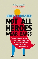 Book Cover for Not All Heroes Wear Capes by Jono Lancaster