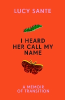 Book Cover for I Heard Her Call My Name by Lucy Sante