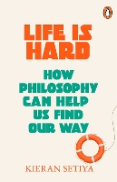 Book Cover for Life Is Hard by Kieran Setiya