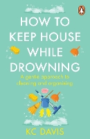 Book Cover for How to Keep House While Drowning by KC Davis