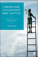 Book Cover for Liberalism, Childhood and Justice by Tim (University of Bristol) Fowler