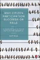 Book Cover for Why Citizen Participation Succeeds or Fails by Matt (University of Southampton) Ryan