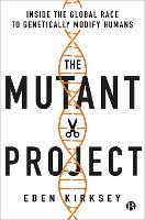 Book Cover for The Mutant Project by Eben Kirksey