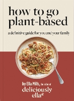 Book Cover for Deliciously Ella How To Go Plant-Based by Ella Mills Woodward