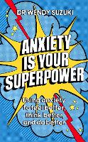 Book Cover for Anxiety is Your Superpower by Dr Wendy Suzuki