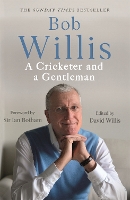 Book Cover for Bob Willis: A Cricketer and a Gentleman by Bob Willis, Mike Dickson