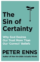 Book Cover for The Sin of Certainty by Peter Enns