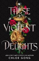 Book Cover for These Violent Delights by Chloe Gong