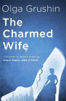 Book Cover for The Charmed Wife  by Olga Grushin