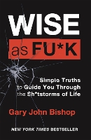 Book Cover for Wise as F*ck by Gary John Bishop