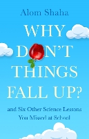 Book Cover for Why Don't Things Fall Up by Alom Shaha