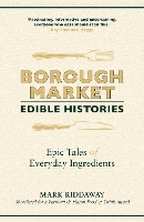 Book Cover for Borough Market: Edible Histories by Mark Riddaway