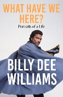 Book Cover for What Have We Here by Billy Dee Williams