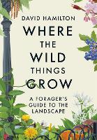 Book Cover for Where the Wild Things Grow by David Hamilton