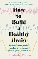 Book Cover for How to Build a Healthy Brain by Kimberley Wilson