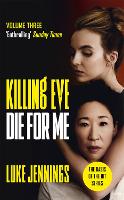 Book Cover for Killing Eve: Die For Me by Luke Jennings