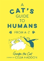 Book Cover for A Cat's Guide to Humans by George the Cat, owner of Celia Haddon