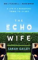 Book Cover for The Echo Wife by Sarah Gailey