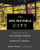 Book Cover for The 99% Invisible City by Roman Mars, Kurt Kohlstedt, 99% Invisible