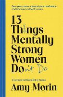 Book Cover for 13 Things Mentally Strong Women Don't Do by Amy Morin