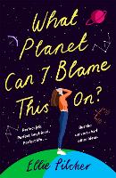 Book Cover for What Planet Can I Blame This On? by Ellie Pilcher