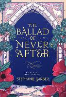 Book Cover for The Ballad of Never After by Stephanie Garber