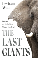 Book Cover for The Last Giants by Levison Wood