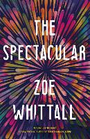 Book Cover for The Spectacular by Zoe Whittall