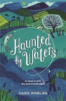 Book Cover for Haunted by Waters: A Journey into the Irish Countryside by Daire Whelan