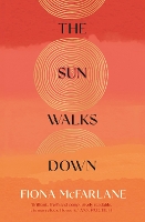 Book Cover for The Sun Walks Down by Fiona McFarlane