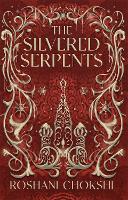 Book Cover for The Silvered Serpents by Roshani Chokshi