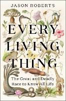Book Cover for Every Living Thing by Jason Roberts