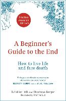 Book Cover for A Beginner's Guide to the End by BJ Miller, Shoshana Berger