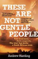 Book Cover for These Are Not Gentle People by Andrew Harding