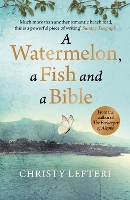 Book Cover for A Watermelon, a Fish and a Bible by Christy Lefteri, Quercus